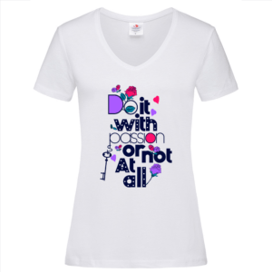 Do it with passion or not at all Ladies V-neck T-shirt
